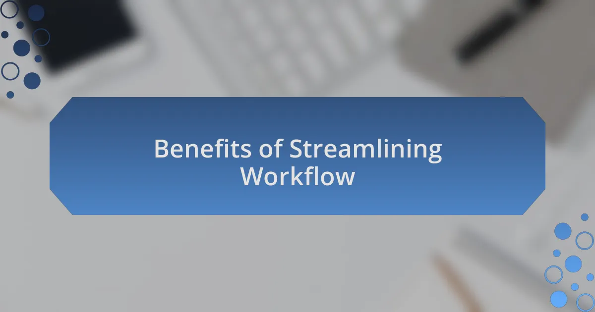 Benefits of Streamlining Workflow