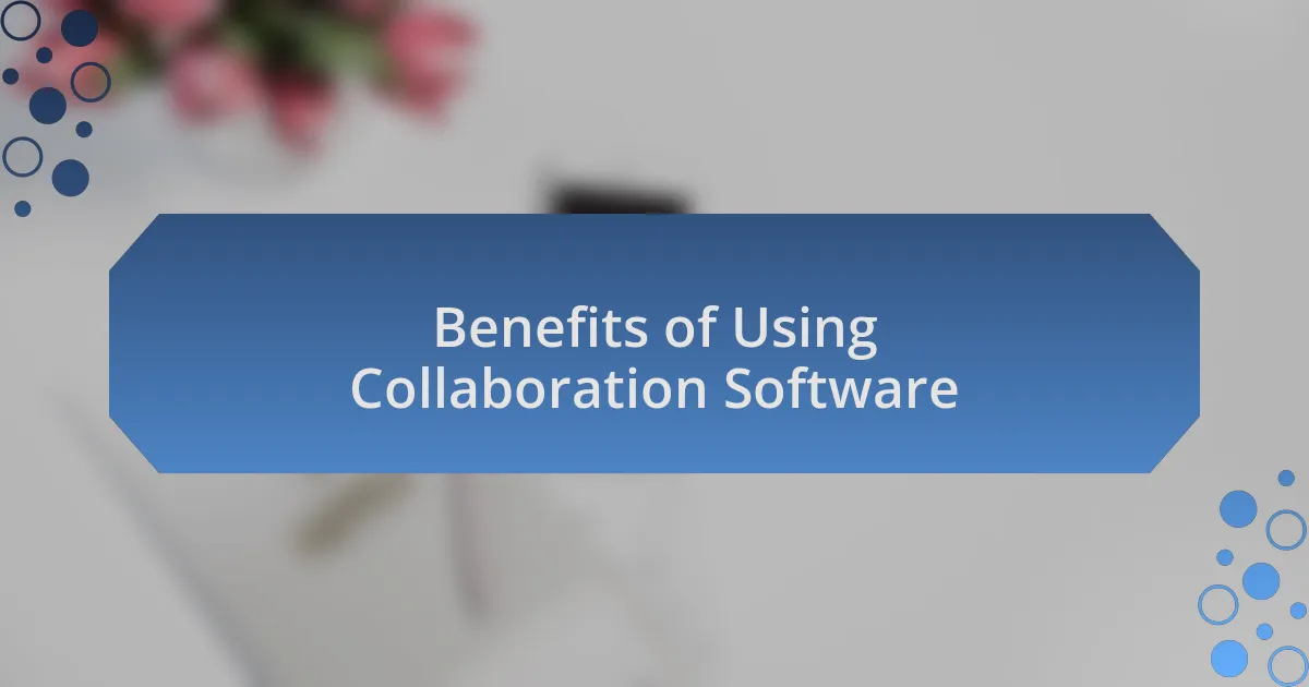 Benefits of Using Collaboration Software