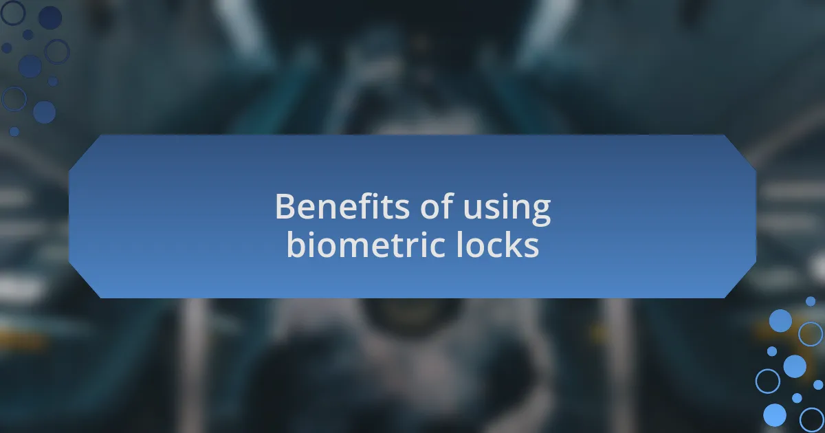 Benefits of using biometric locks