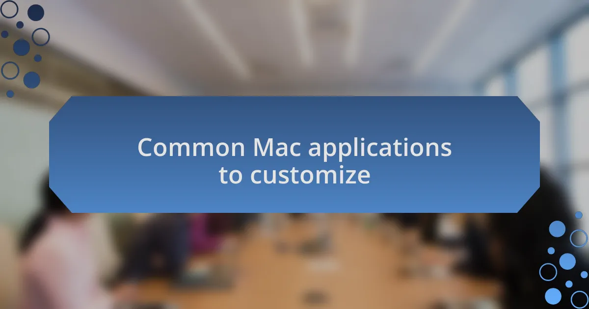 Common Mac applications to customize