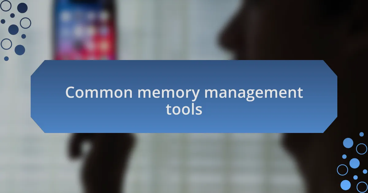 Common memory management tools