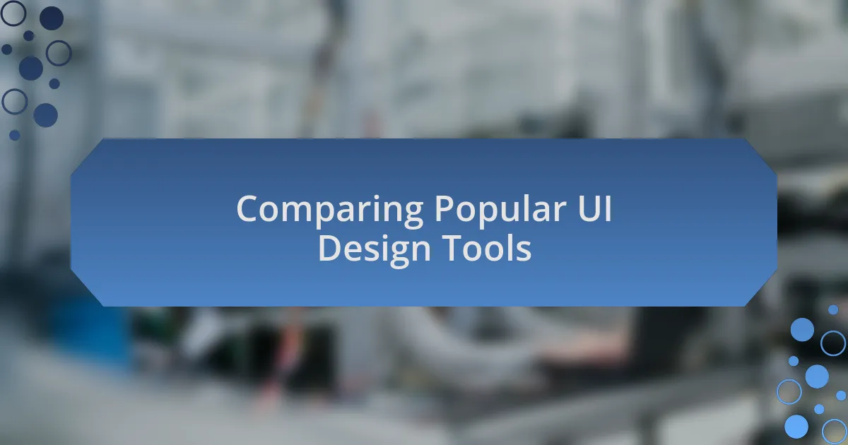 Comparing Popular UI Design Tools