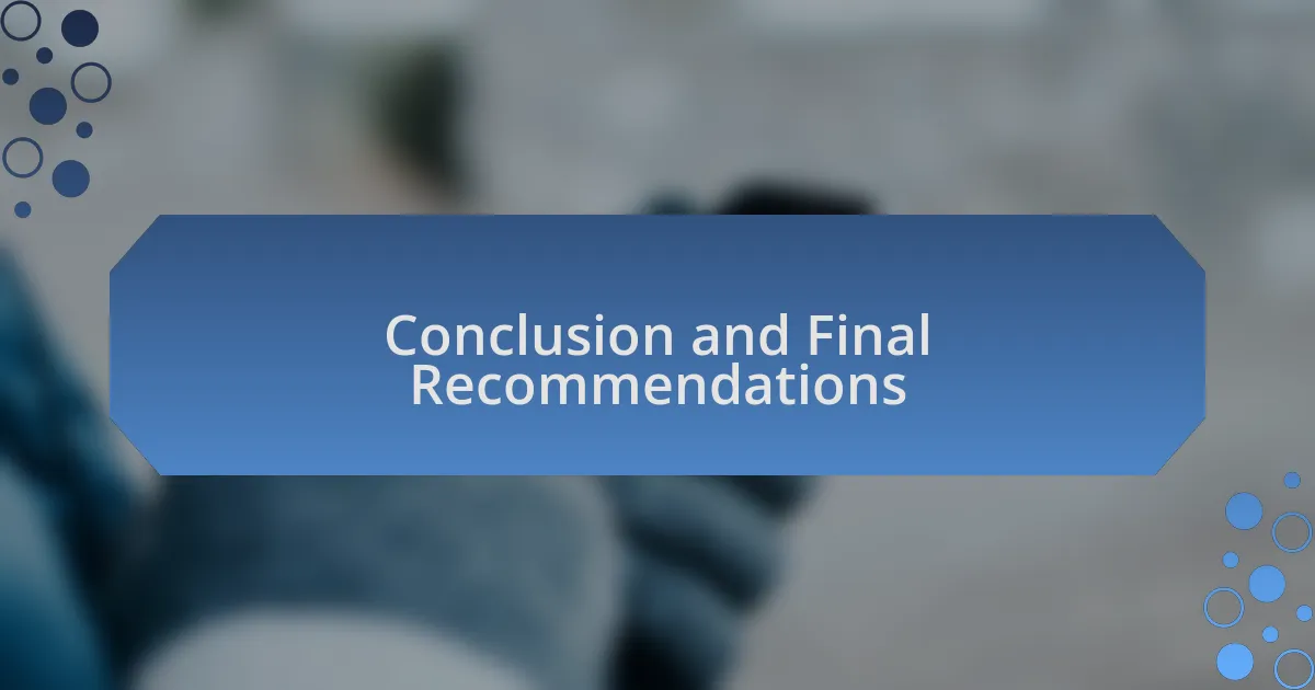 Conclusion and Final Recommendations