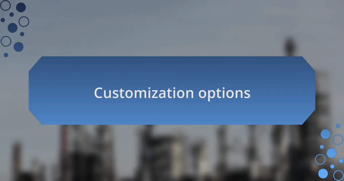 Customization options