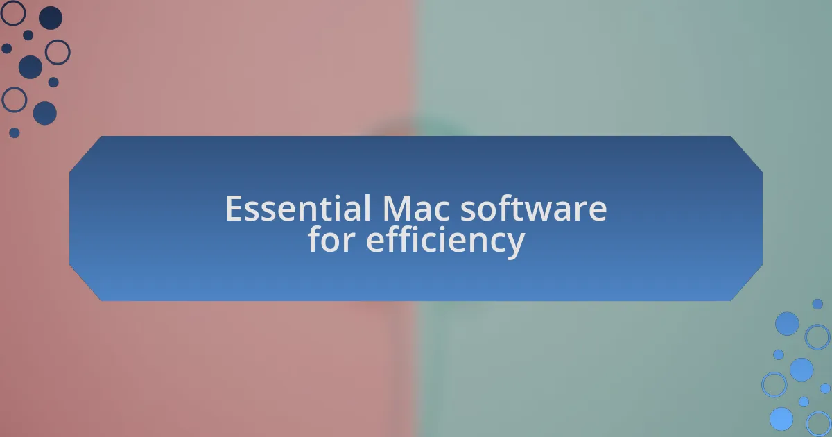 Essential Mac software for efficiency