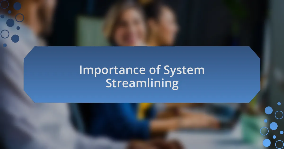 Importance of System Streamlining