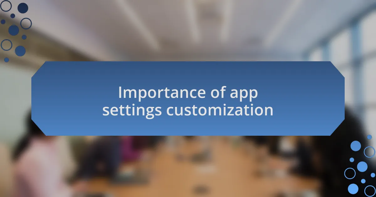 Importance of app settings customization