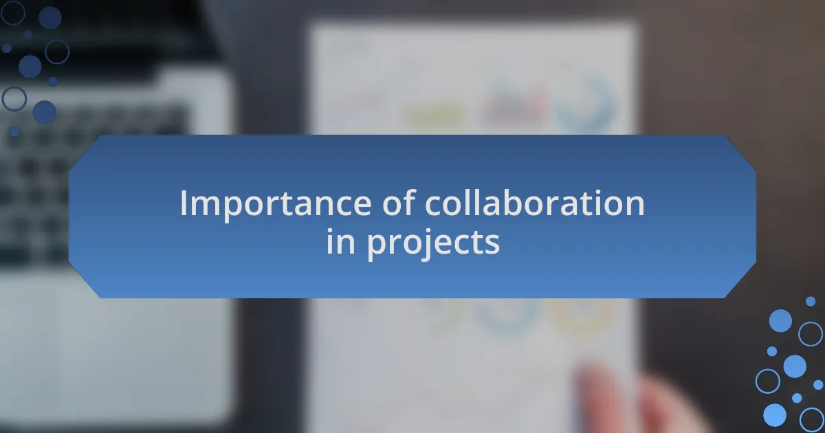Importance of collaboration in projects