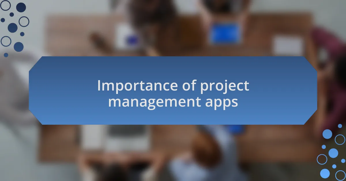 Importance of project management apps