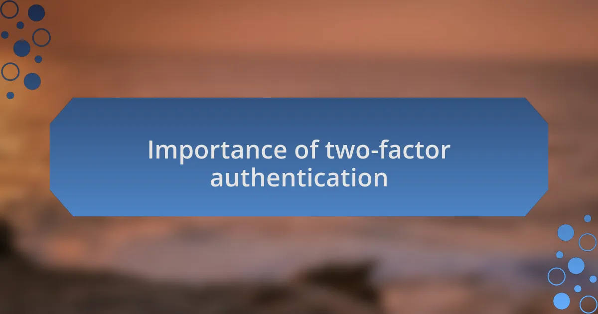 Importance of two-factor authentication