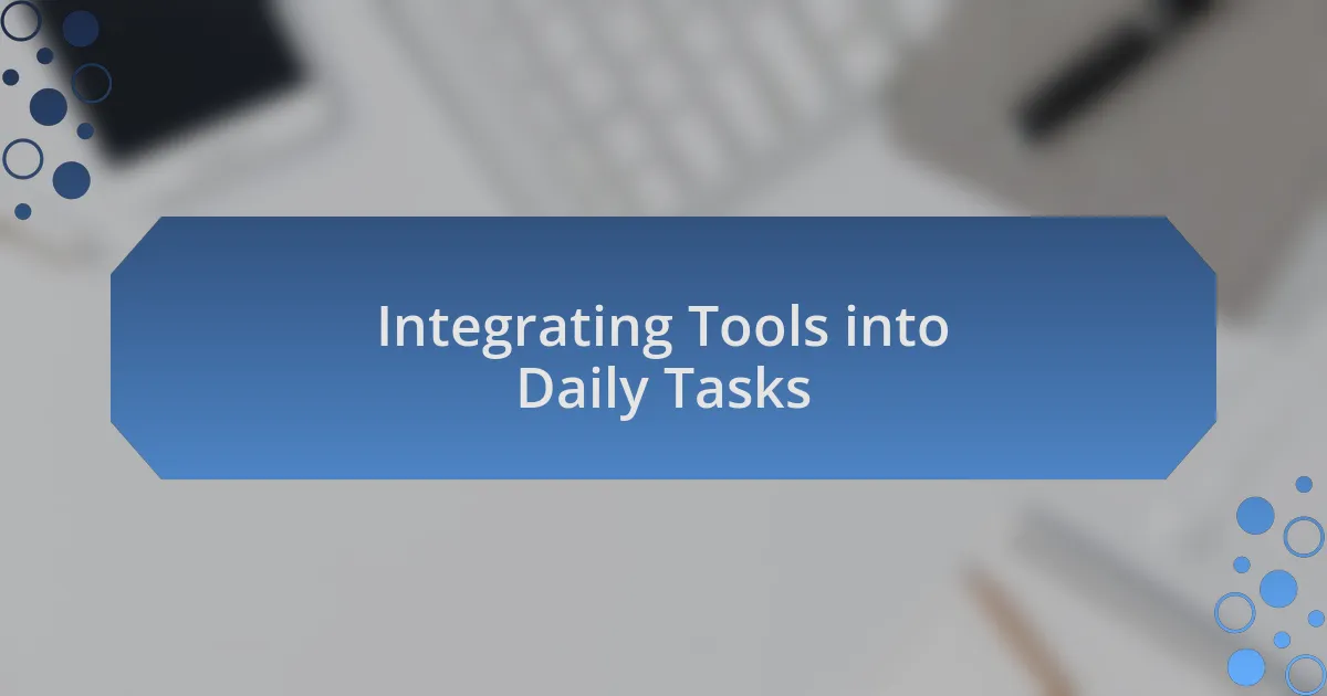 Integrating Tools into Daily Tasks