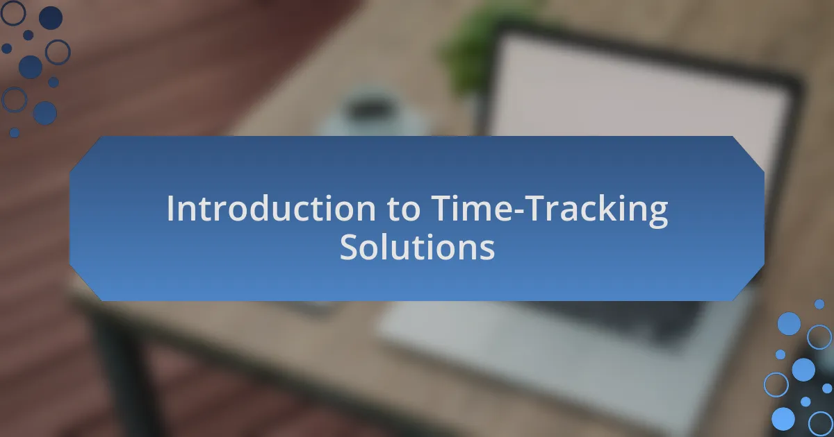 Introduction to Time-Tracking Solutions