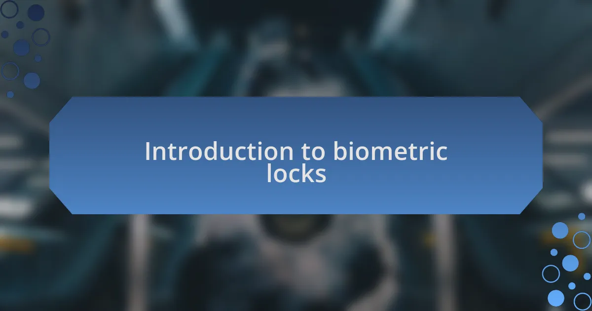 Introduction to biometric locks