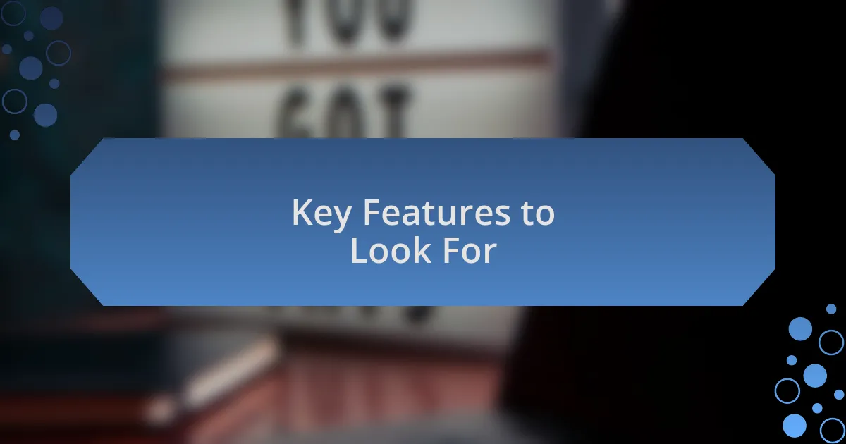 Key Features to Look For