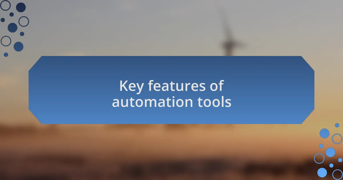 Key features of automation tools