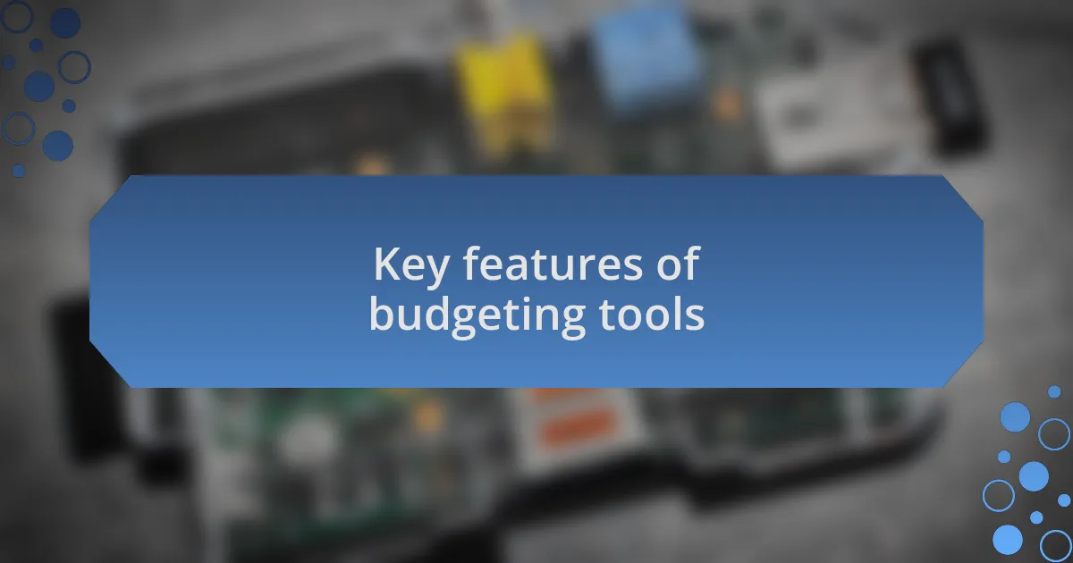 Key features of budgeting tools