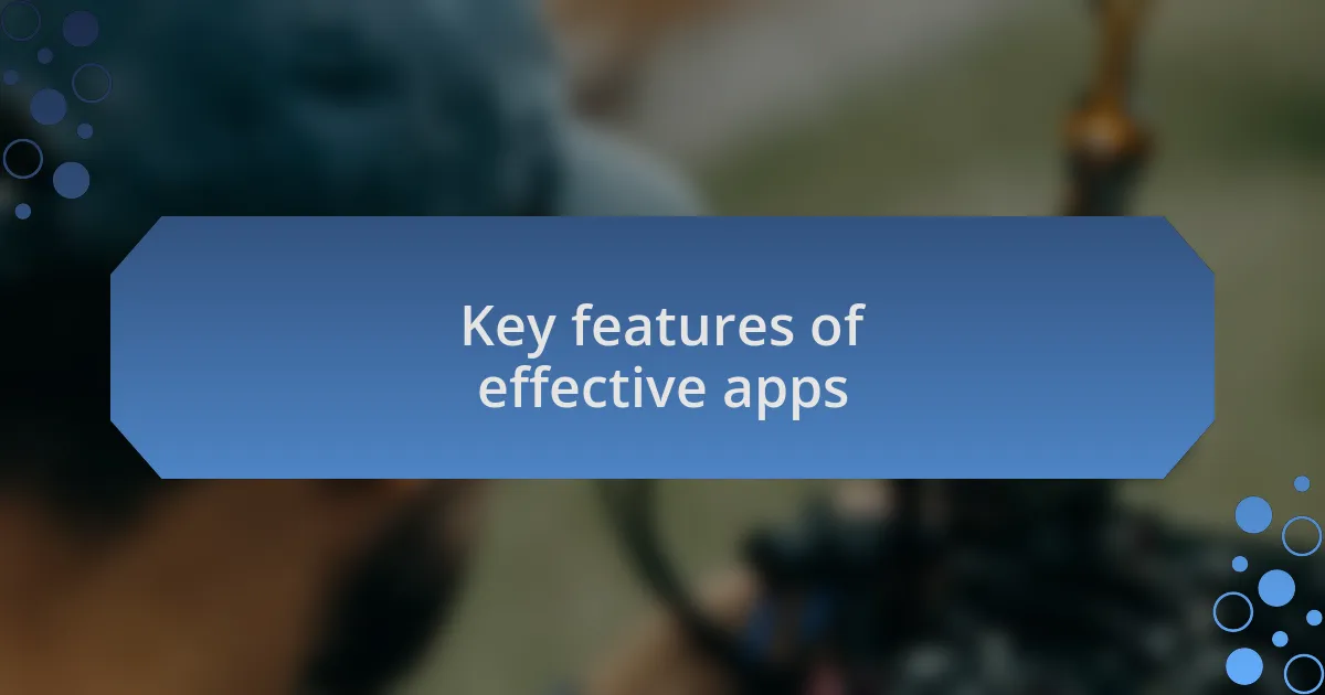 Key features of effective apps