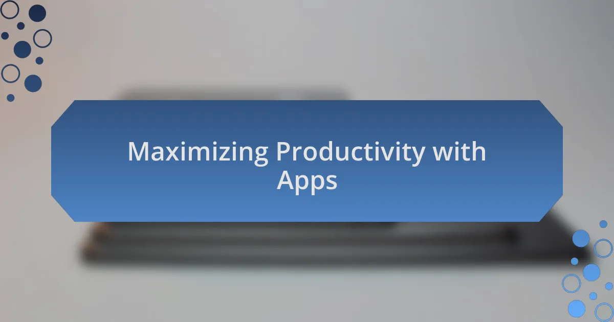 Maximizing Productivity with Apps