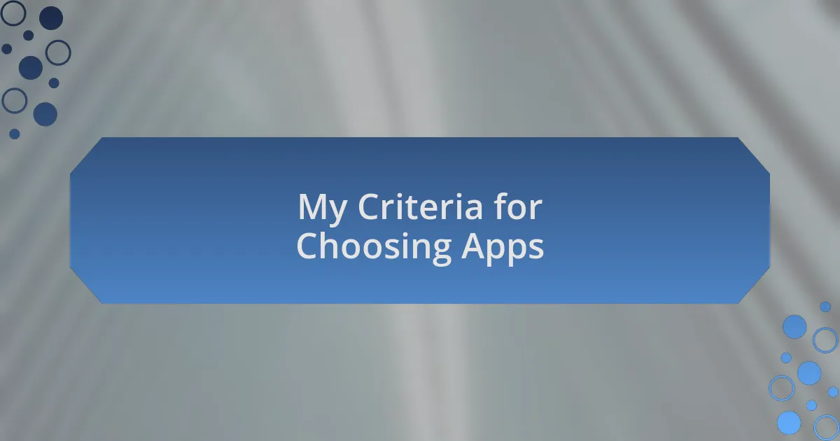 My Criteria for Choosing Apps
