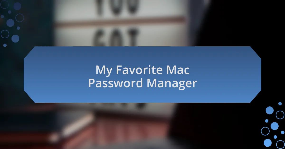 My Favorite Mac Password Manager