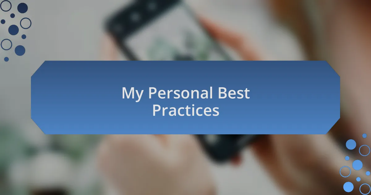 My Personal Best Practices