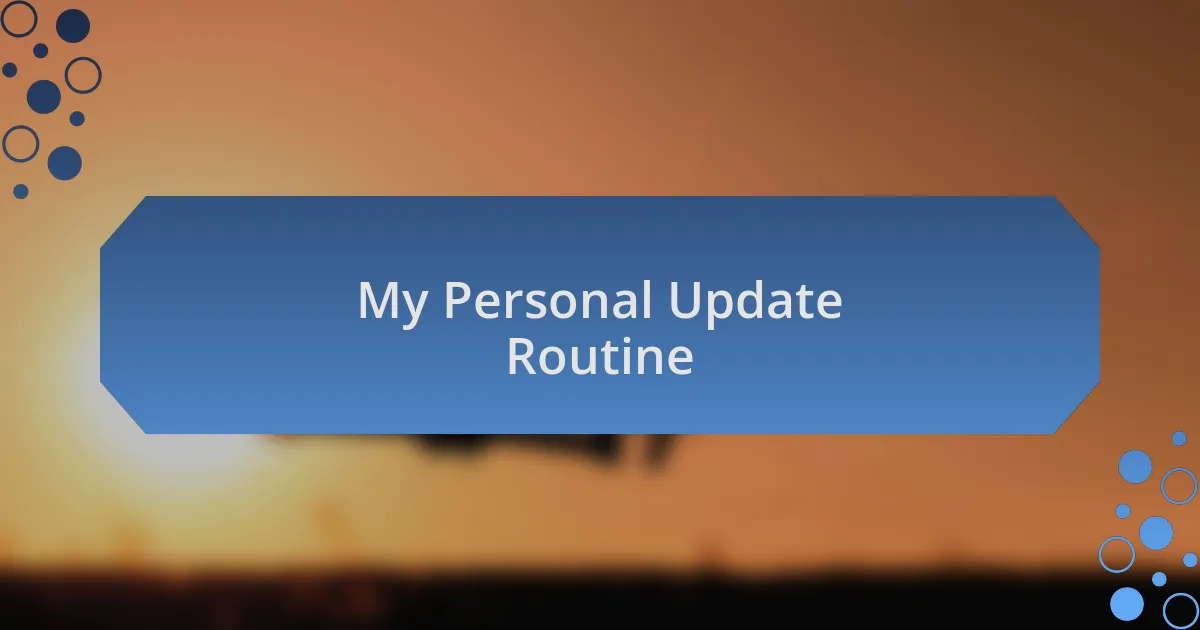 My Personal Update Routine