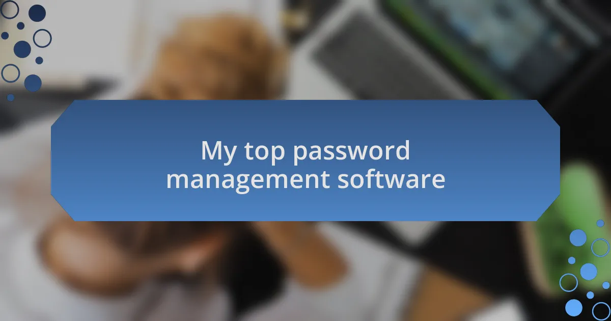 My top password management software