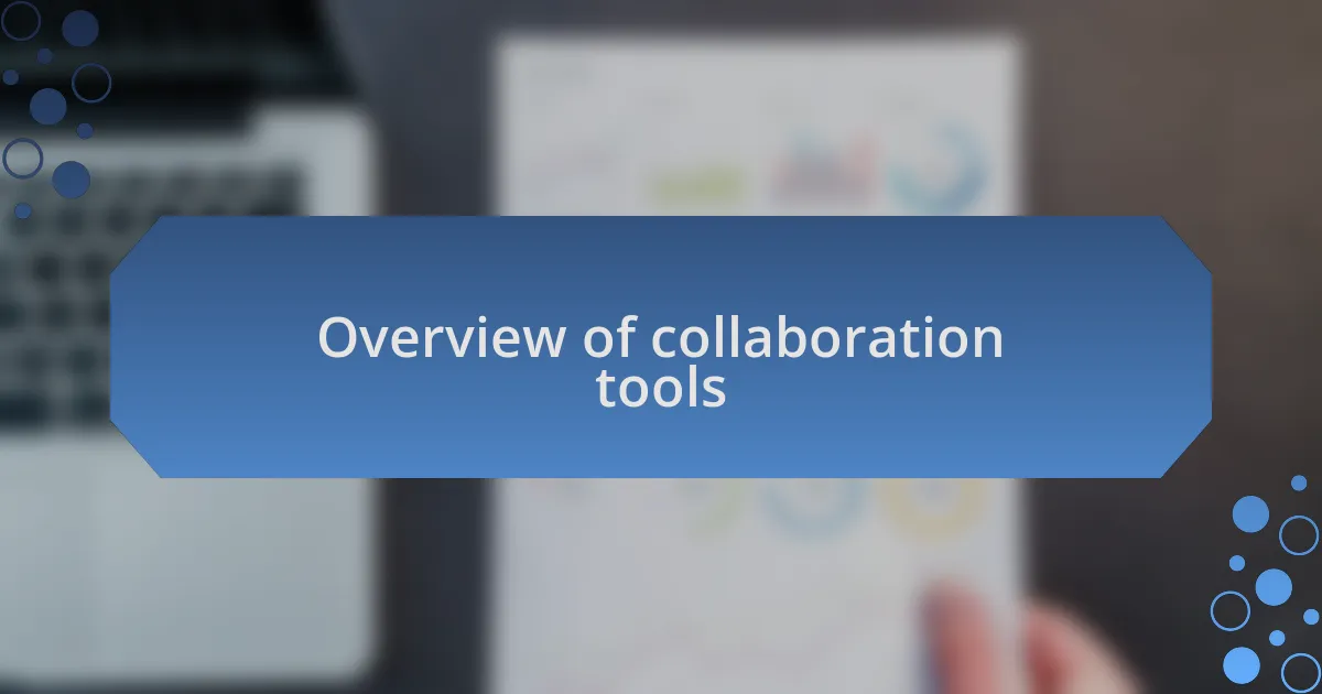 Overview of collaboration tools