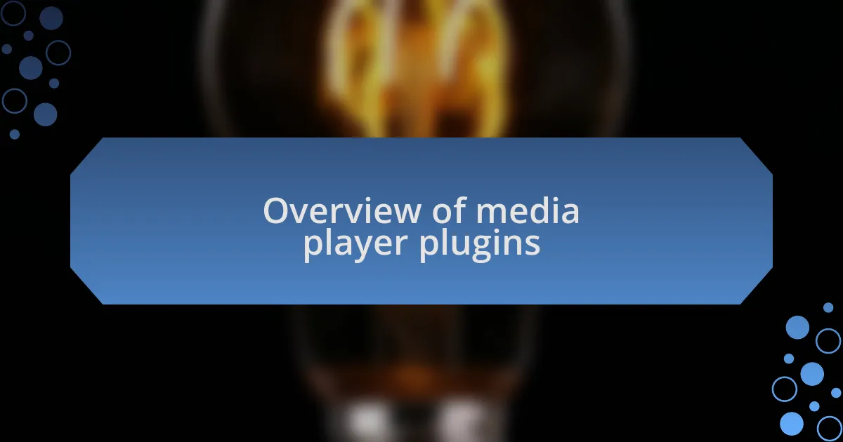 Overview of media player plugins