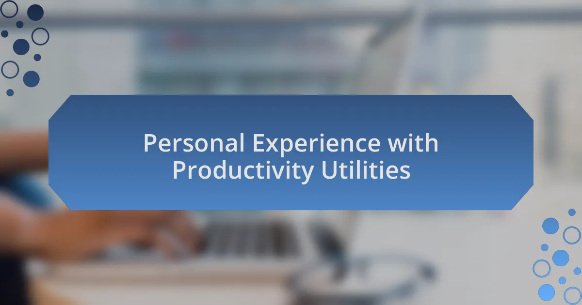 Personal Experience with Productivity Utilities
