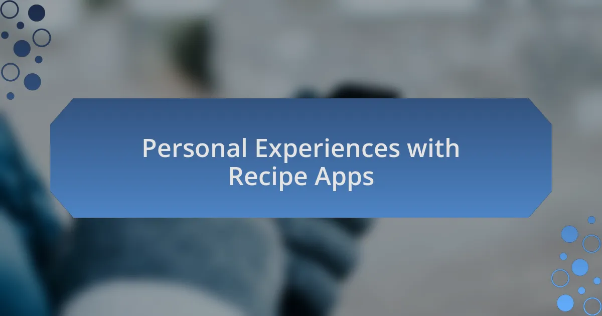 Personal Experiences with Recipe Apps