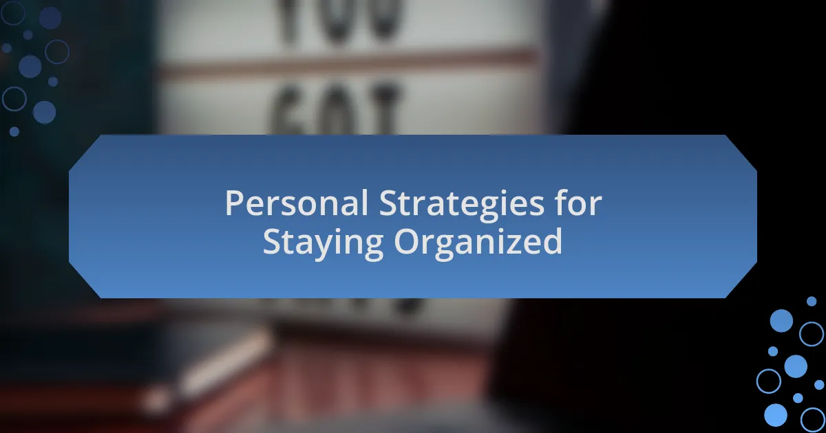 Personal Strategies for Staying Organized