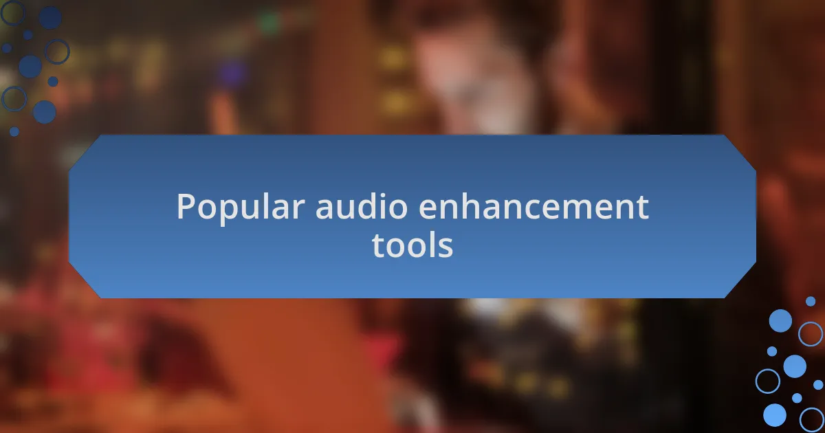 Popular audio enhancement tools