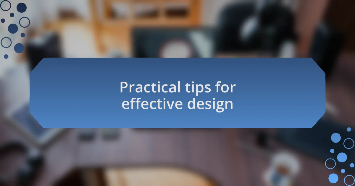 Practical tips for effective design