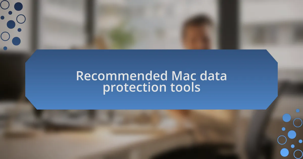 Recommended Mac data protection tools