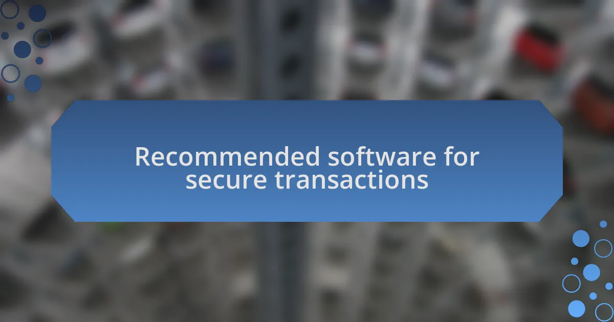 Recommended software for secure transactions