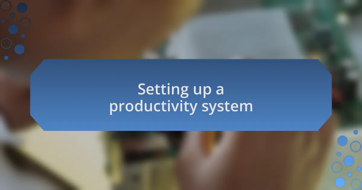 Setting up a productivity system