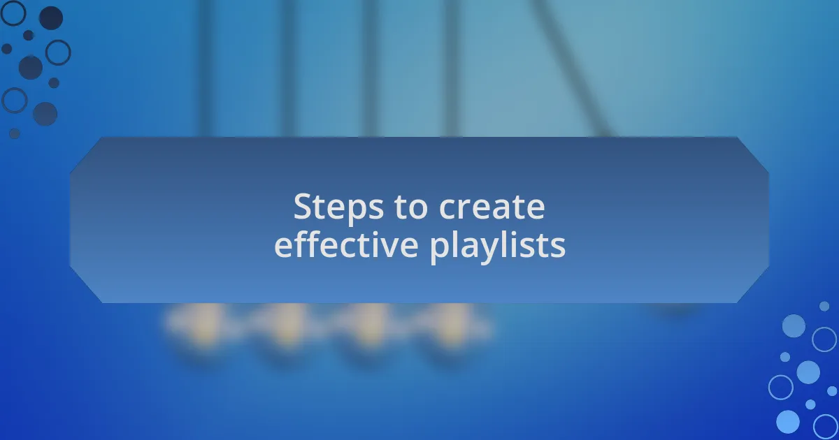 Steps to create effective playlists