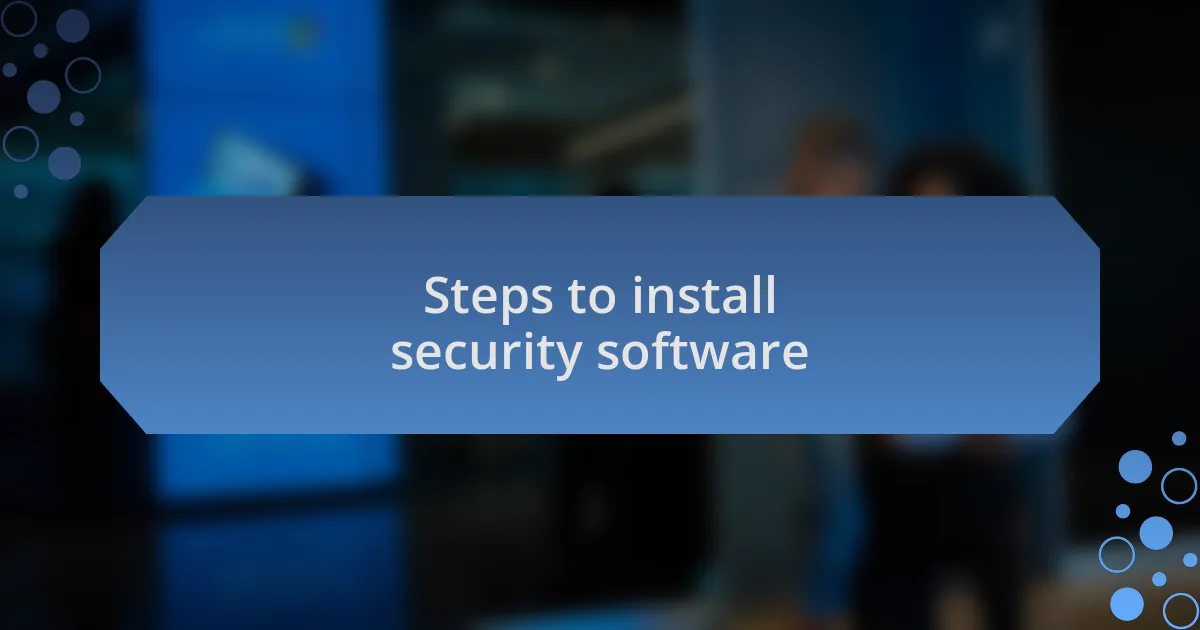 Steps to install security software