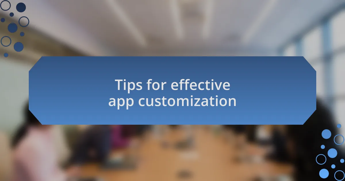 Tips for effective app customization