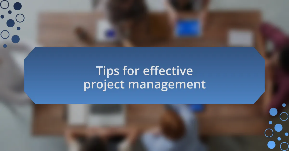 Tips for effective project management