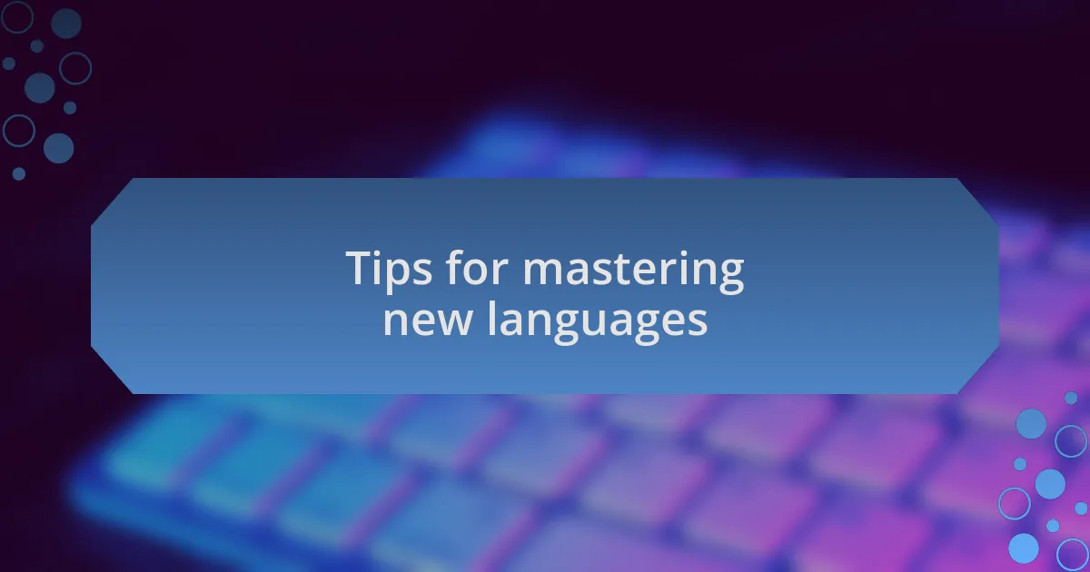 Tips for mastering new languages