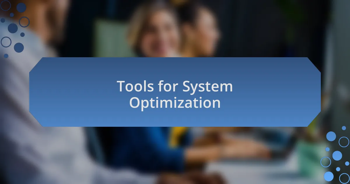 Tools for System Optimization