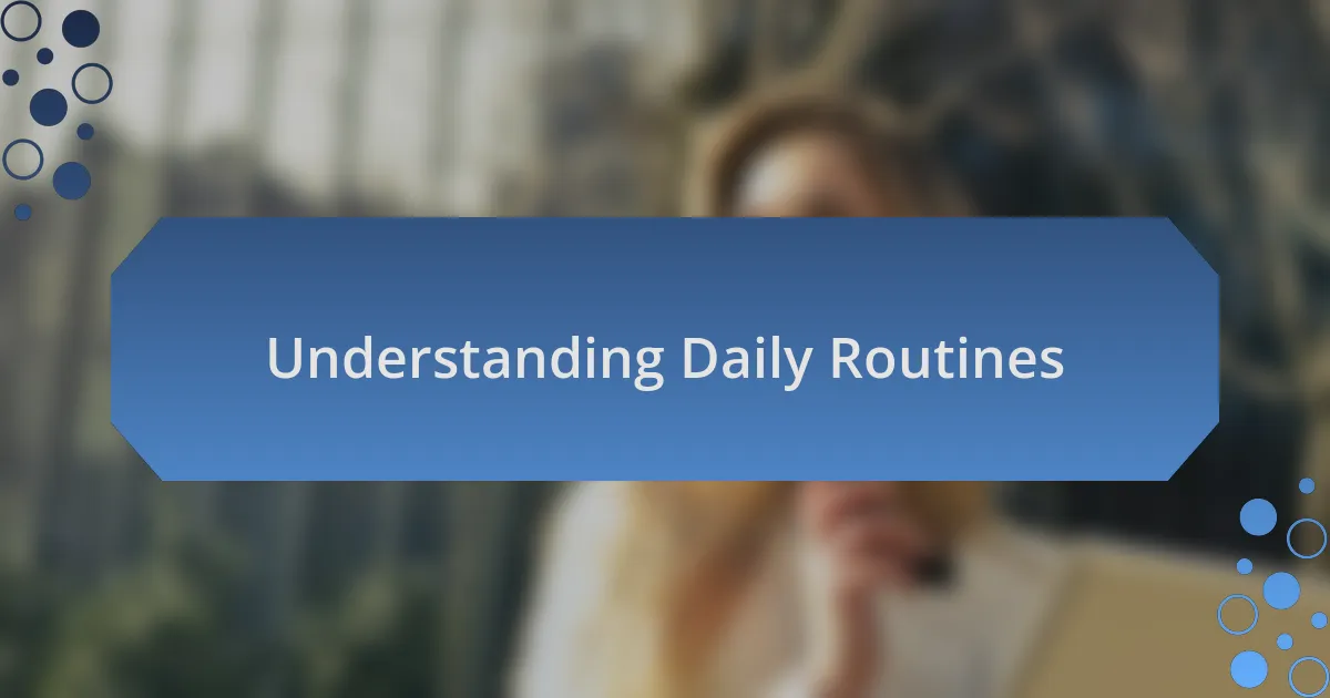 Understanding Daily Routines