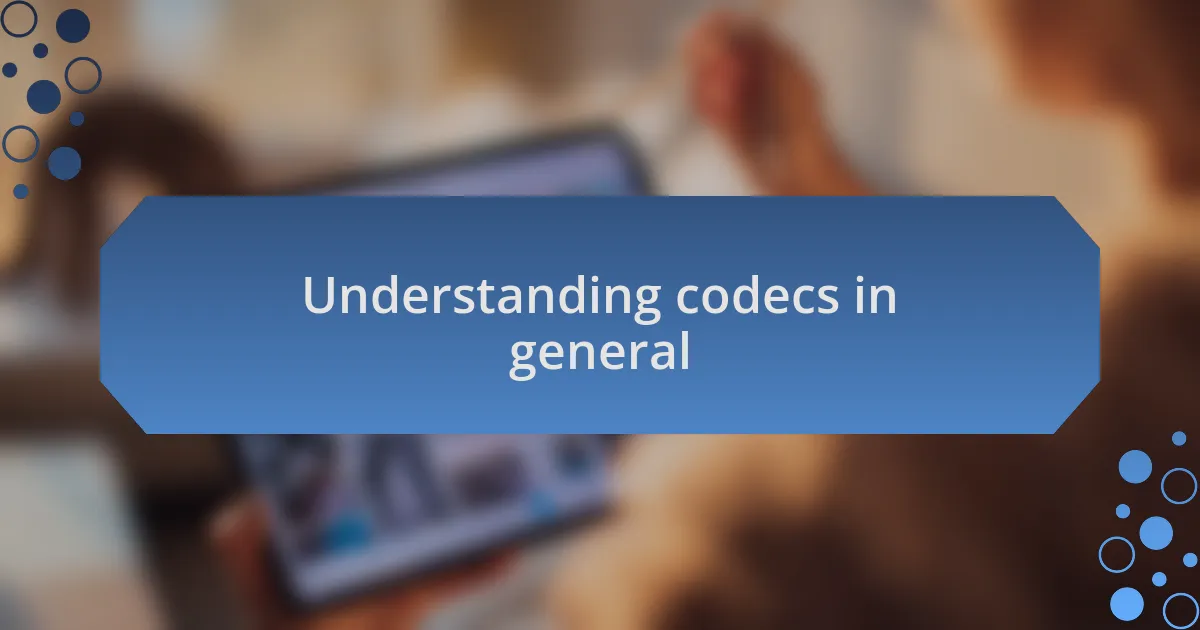 Understanding codecs in general