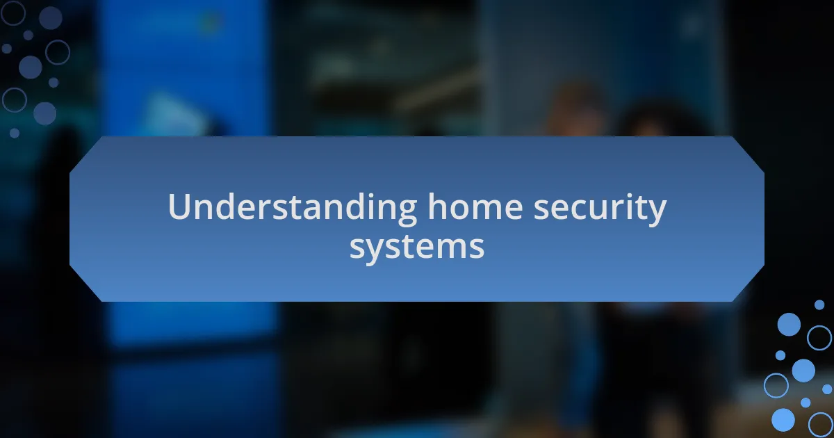 Understanding home security systems