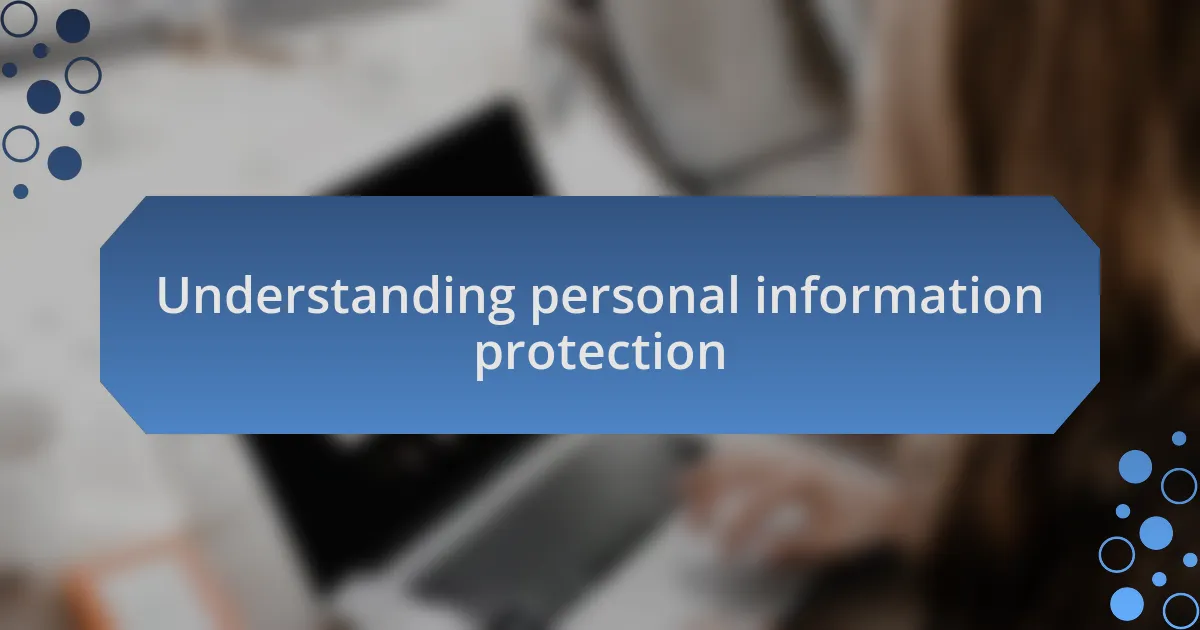 Understanding personal information protection