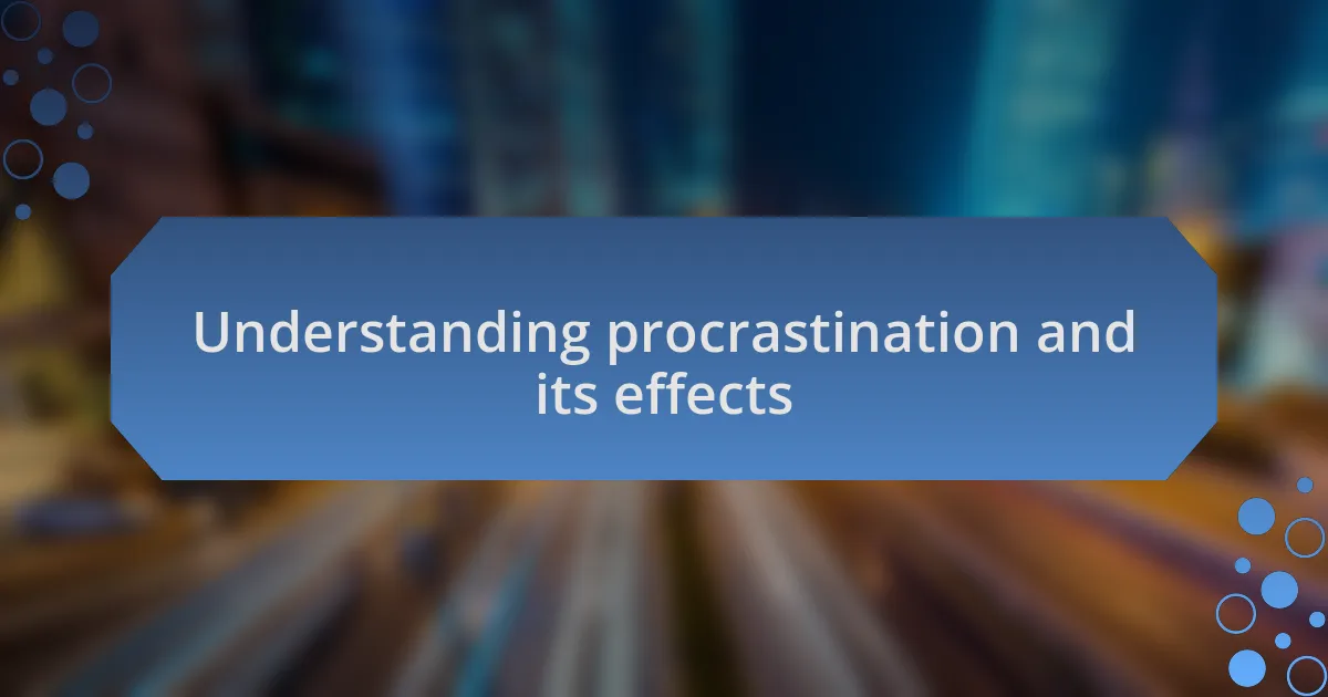 Understanding procrastination and its effects