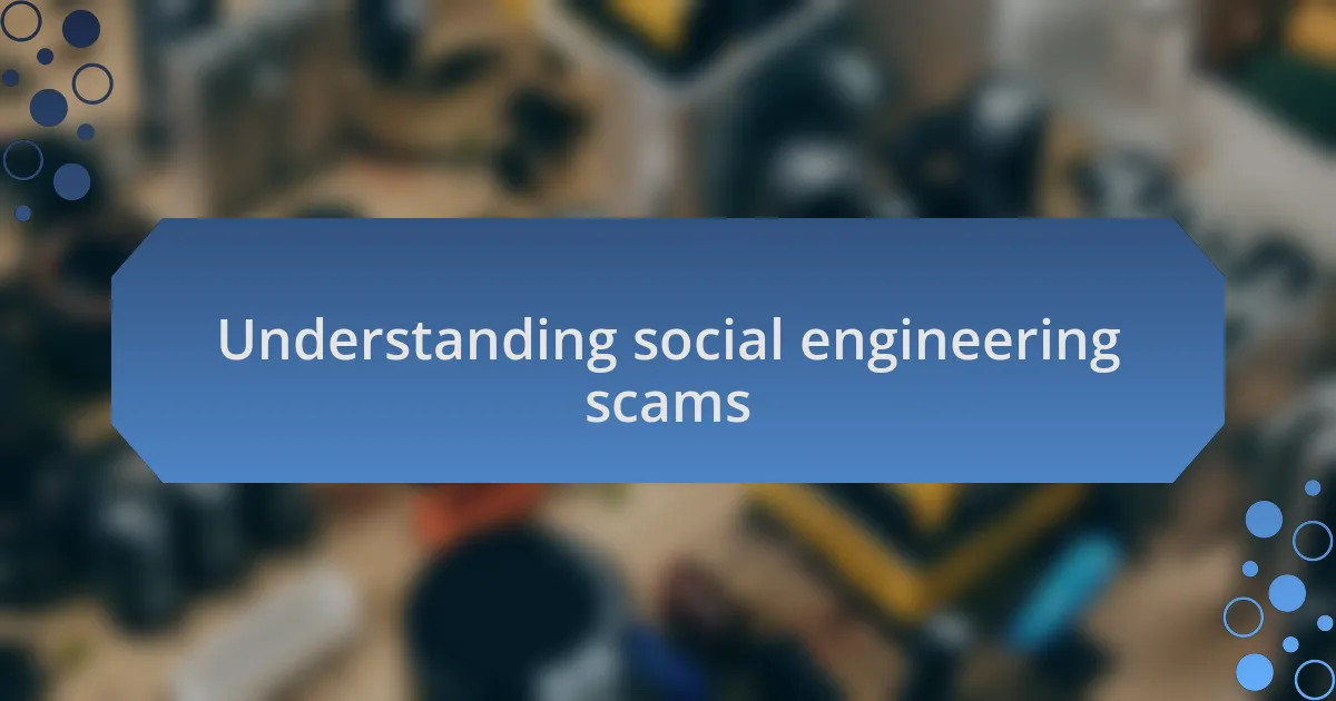 Understanding social engineering scams