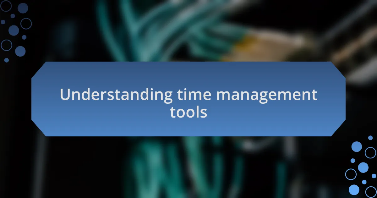 Understanding time management tools